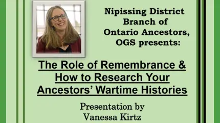 Nipissing Branch - The Role of Remembrance & How to Research Your Ancestors' Wartime Histories